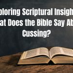 Exploring Scriptural Insights: What Does the Bible Say About Cussing?