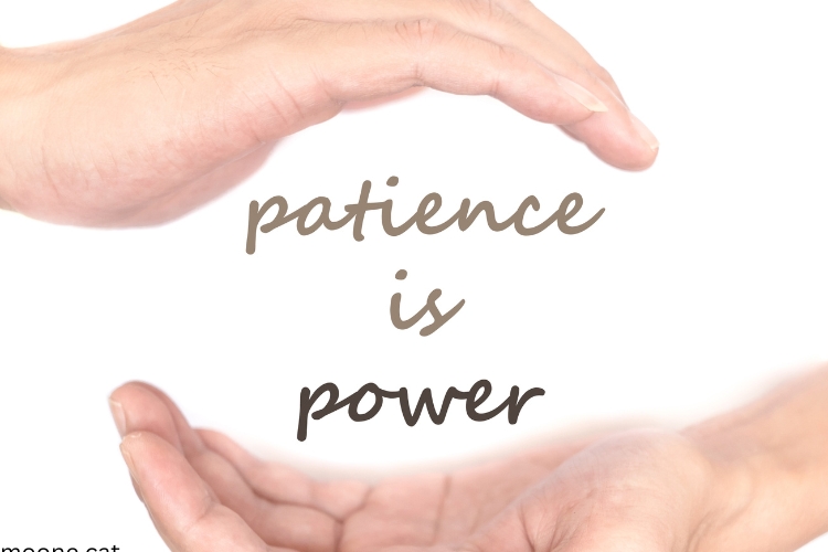 Patience is power