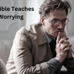 What the Bible Teaches About Worrying: Finding Peace in Faith